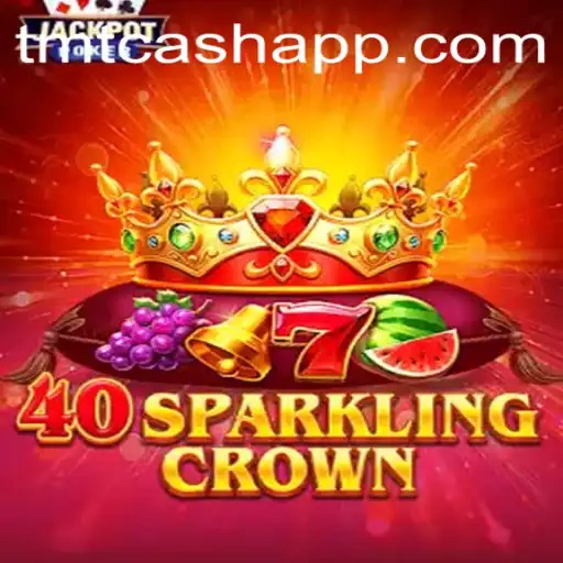 40SparklingCrown: A New Era of Exciting Gameplay with TMTCash Rewards